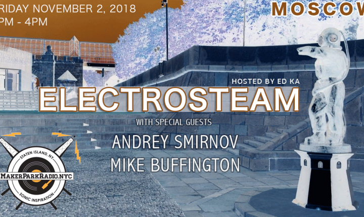 Electrosteam #22 w.Mike Buffington & Andrey Smirnov @ Special edition – live in Moscow 11.02.2018